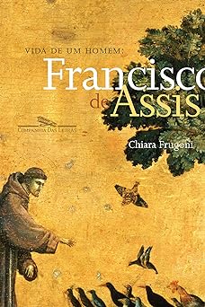 Vida de Um Homem Francisco de Chiara Frugoni